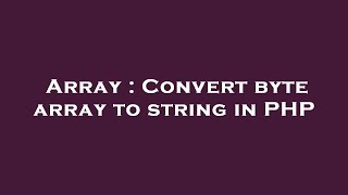 Array : Convert byte array to string in PHP