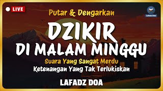 Dzikir Malam Sebelum Tidur - Dzikir di Malam Minggu Merdu Menyejukkan Hati | Lafadz Doa