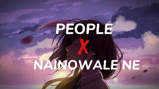 PEOPLE  X  NAINOWALE NE (mashup) - Full Version | Neeti Mohon & Libianca |Qu71cutiepie| Insta viral