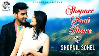 Shopner Hat Dhore | স্বপ্নের হাত ধরে | Shopnil Sohel | Bangla Music Video | Soundtek