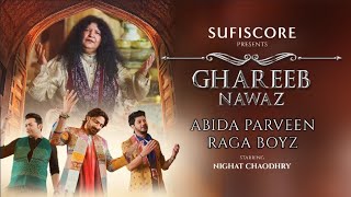 Ghareeb Nawaz |Abida Parveen, Raga Boyz | Nighat Chaodhry | Sufiscore | Sufi Song