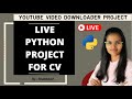 Live Python Project for your CV | Python projects step by step for resume | YT video downloader