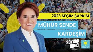 Mühür Sende Kardeşim-İYİ Parti 2023 Seçim Şarkısı