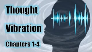 Thought Vibration - The Law of Attraction in the Thought World - Thought Waves & Mind Building