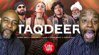 Coke Studio Bharat | Taqdeer | Donn Bhat x Rashmeet Kaur x Prabh Deep x Sakur Khan | REACTION