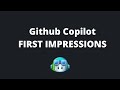 Github Copilot - Your AI Pair Programmer First Impressions