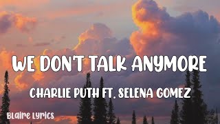 Charlie Puth - We Don't Talk Anymore ft. Selena Gomez (Lyrics)