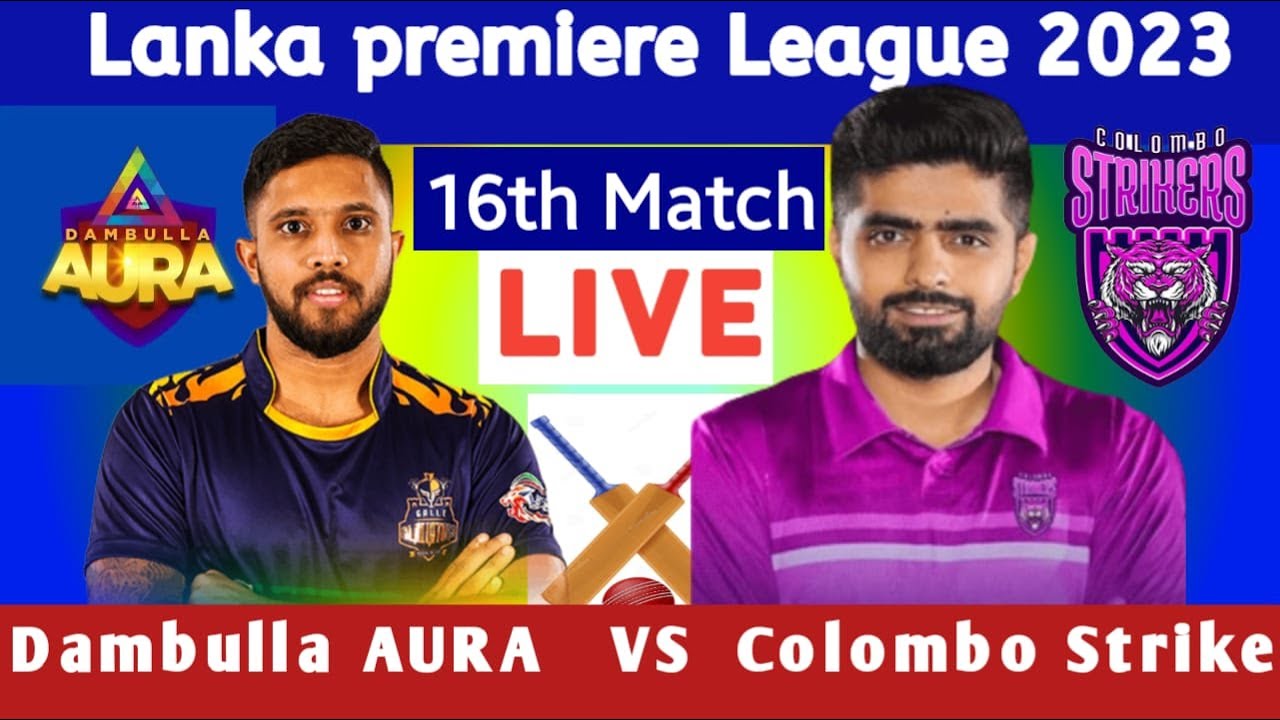 Colombo Strikers VS Dambulla AURA | 16th Match | CS Vs DA , LPL 2023 I ...