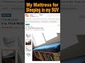 Mattress for Sleeping in an SUV, CRV, Car, Van; SUV Camper Conversion Setup; Car, CR-V & SUV Camping