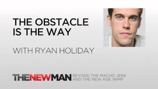 Ryan Holiday | The Obstacle Is The Way | The New Man Podcast  with Tripp Lanier