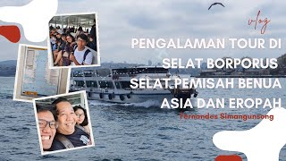 VLOG | 🛥️ Pengalaman Tour di Selat Borporus Selat Pemisah Benua Asia dan Eropah