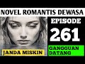 JANDA MISKIN || EPISODE 261 GANGGUAN DATANG || NOVEL ROMANTIS || CEO