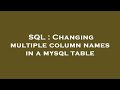 SQL : Changing multiple column names in a mysql table