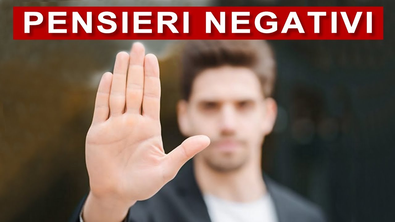 COME ELIMINARE I PENSIERI NEGATIVI - YouTube