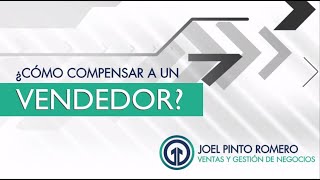 Como Compensar A Un Vendedor - Joel Pinto Romero