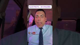 ELE É FRUTO… DE ORAÇÕES. #shorts #shortvideo #shortsviral #shortsvideo