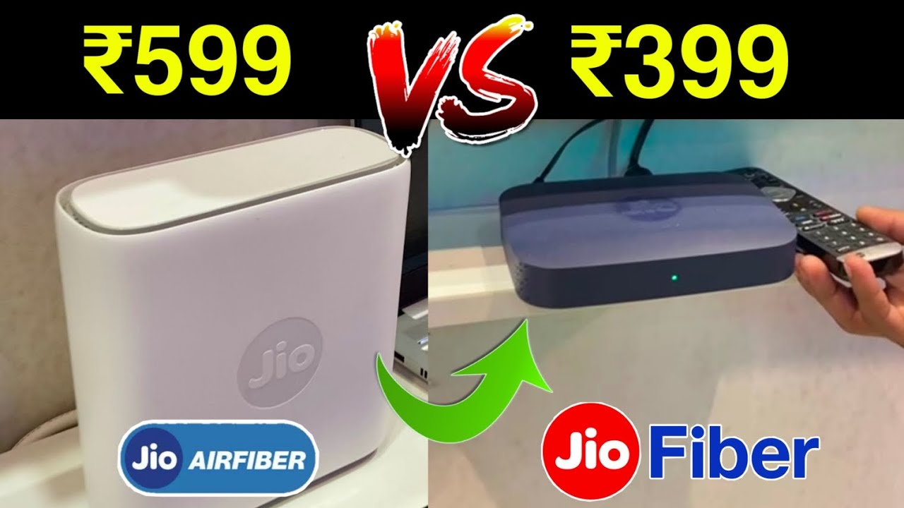 Jio Fiber Vs Jio AirFiber - Installation, Price, Speed, Benefits ...