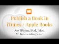 Concise Tutorial: How to Publish a Book for Sale in Apple Books / iTunes Publishing Start to Finish