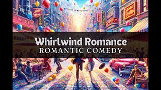 Whirlwind Romance - Romantic Comedy