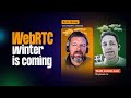 WebRTC winter is coming