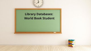 Library Databases: World Book Student