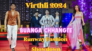 BUANGA CHHANGTE | VIRTHLI  2024 RUNWAY SHOWDOWN Part 1