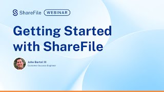ShareFile Webinar: Get Started and Learn the Fundamentals!