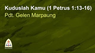 Kuduslah Kamu (1 Petrus 1:13-16)-Pdt. Gelen Marpaung