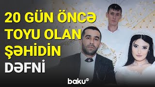 20 gün öncə toyu olan şəhid Azər Məmmədovun dəfni - BAKU TV