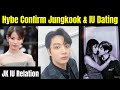 Hybe Confirm Jungkook & IU Dating 😍 | JK IU Relation