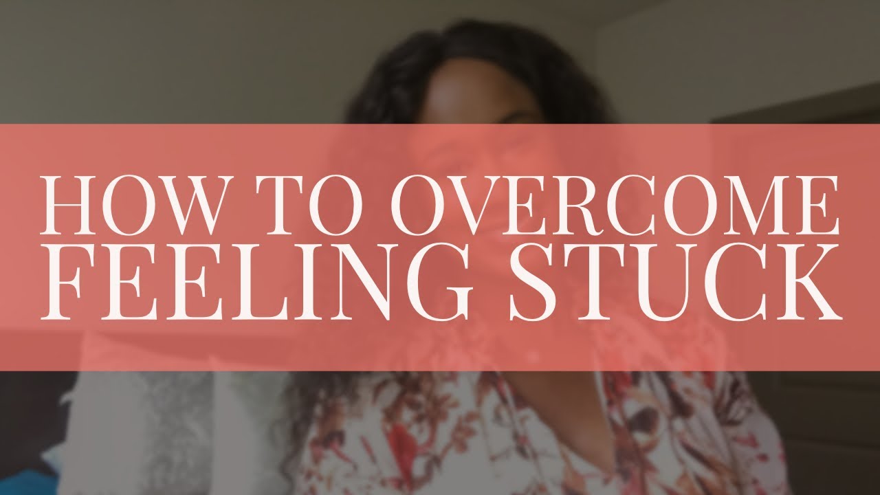 FEELING STUCK & TIPS TO HELP YOU OVERCOME IT | HIGHLY REQUESTED 💕 - YouTube