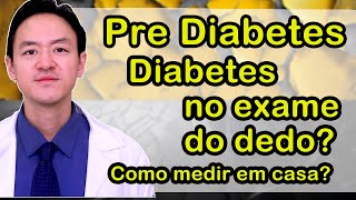 Pre Diabetes e Diabetes com exame do dedo? Dá pra medir em casa?