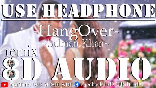 Hangover  |8D AUDIO| (remix) kick | Salman Khan | Jacqueline Fernandez [8D MUSIC SD]