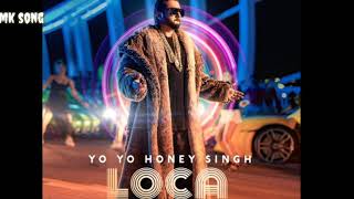 Loca // yo yo honey Singh // new song // bastha song