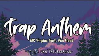 Download Mp3 Trap Anthem - MC Virgins feat. Yun Head | Lyrics Dan Terjemahan Indonesia