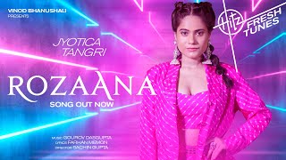 Rozaana (Song) | Hitz Fresh Tunes | Jyotica Tangri | Gourov D, Farhan M | Sachin G