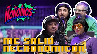 ÑOÑOÍNOS | Me salió Necronomicón | 7 de Agosto de 2024