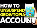 How To Unsuspend Growtopia Account PC 2024