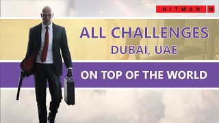 HITMAN 3 | On Top Of The World | Dubai | All Challenges | Walkthrough