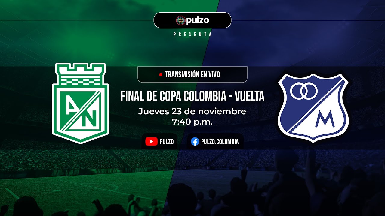 FINAL COPA COLOMBIA: NACIONAL VS. MILLONARIOS, Narración EN VIVO Del ...