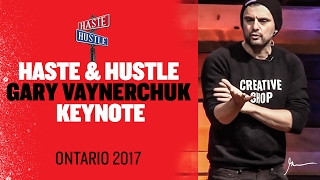 Haste & Hustle Gary Vaynerchuk Keynote | Ontario 2017