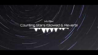 HVSH - Counting Stars (Slowed \u0026 Reverb)