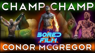 Conor McGregor - The Champ Champ (An Original Bored Film Documentary)