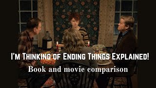 I'm Thinking of Ending Things Explained-Book vs Movie-Spoilers!