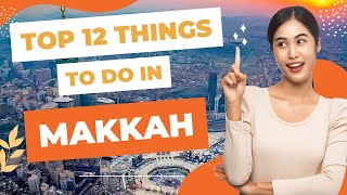 Top 12 Things To Do in Makkah | Explore the City and Don't Miss the Hidden Gems