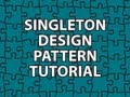 Singleton Design Pattern Tutorial