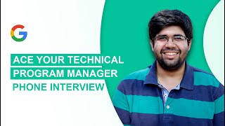 Google Technical Program Manager Phone Interview | Insider tips from Google TPMs