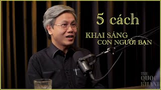 5 cách để khai sáng con người của bạn | Giản Tư Trung