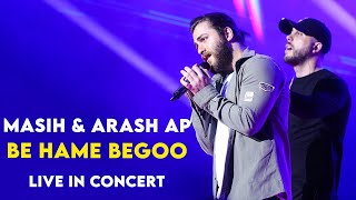 Masih \u0026 Arash Ap - Be Hame Begoo I Live In Concert ( مسیح و آرش ای پی - به همه بگو )