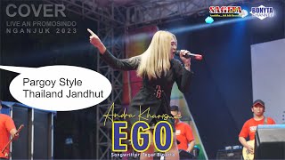 EGO Cover ANDRA KHARISMA LIVE SAGITA NGANJUK 2023 PARGOY STYLE THAILAND JANDHUT